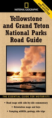 National Geographic Yellowstone and Grand Teton National Parks Road Guide: The Essential Guide for Motorists National Geographic Society