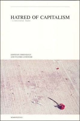 Hatred of Capitalism: A Semiotext(e) Reader Paperback Semiotext(e)