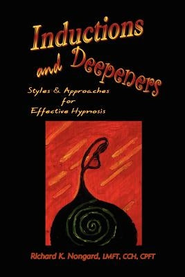 Inductions and Deepeners: Styles and Approaches for Effective Hypnosis Paperback Lulu.com