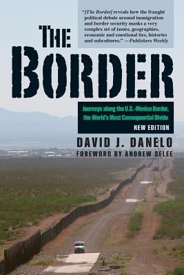 The Border: Journeys Along the U.S.-Mexico Border, the World's Most Consequential Divide Paperback Stackpole Books