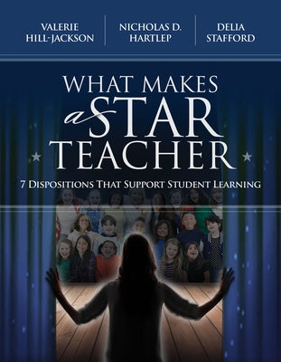 What Makes a Star Teacher: 7 Dispositions That Support Student Learning Paperback ASCD