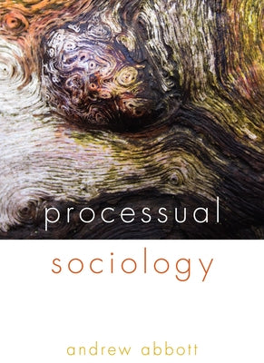 Processual Sociology Paperback University of Chicago Press