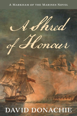 A Shred of Honour: A Markham of the Marines Novel Volume 1 Paperback McBooks Press
