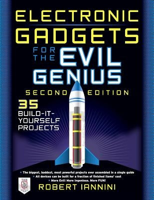 Electronic Gadgets for the Evil Genius: 21 New Do-It-Yourself Projects Paperback McGraw Hill Tab