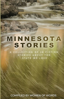 Minnesota Stories: A Collection of 28 Fiction Stories About the State We Love Paperback Kirk House Publishers