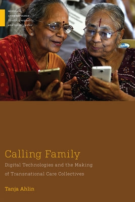 Calling Family: Digital Technologies and the Making of Transnational Care Collectives Paperback Rutgers University Press