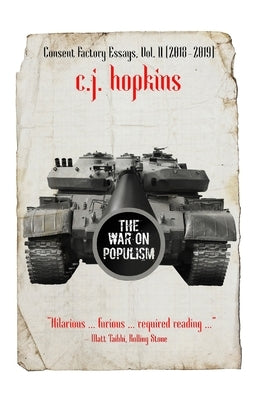 The War on Populism: Consent Factory Essays, Vol. II (2018-2019) Paperback Consent Factory Publishing