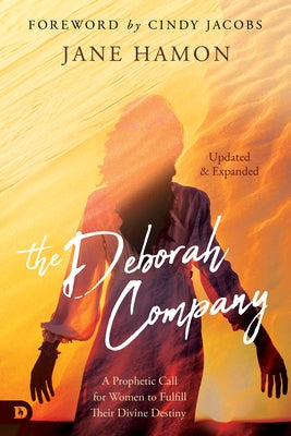 The Deborah Company (Updated and Expanded): A Prophetic Call for Women to Fulfill Their Divine Destiny Paperback Destiny Image Incorporated