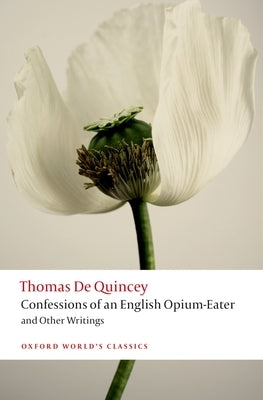 Paperback of Confessions of an English Opium-Eater and Other Writings by Oxford University Press, USA, with a view of the book cover.