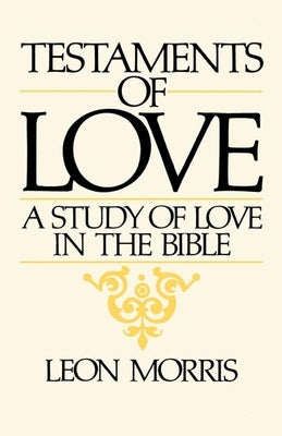 Testaments of Love: A Study of Love in the Bible Paperback William B. Eerdmans Publishing Company