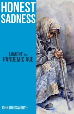 Honest Sadness: Lament in a Pandemic Age Paperback Sacristy Press