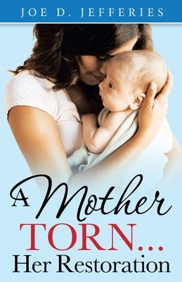 A Mother Torn...Her Restoration Paperback WestBow Press