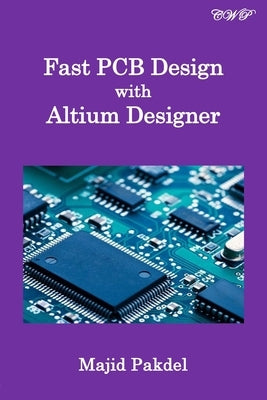 Fast PCB Design with Altium Designer Central West Publishing