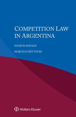 Competition Law in Argentina by Toom, Marcelo Den