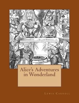 Alice's Adventures in Wonderland: The original edition of 1865 Paperback Reprint Publishing