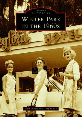 Winter Park in the 1960s Paperback Arcadia Publishing (SC)