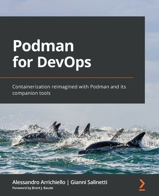 Podman for DevOps: Containerization reimagined with Podman and its companion tools Paperback Packt Publishing