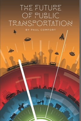 The Future of Public Transportation Paperback Independently Published