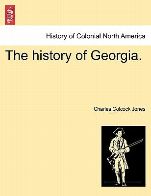 The history of Georgia. Paperback British Library, Historical Print Editions