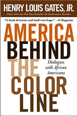America Behind the Color Line: Dialogues with African Americans by Gates, Henry Louis, Jr.