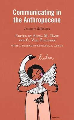 Communicating in the Anthropocene: Intimate Relations Paperback Lexington Books