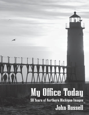 My Office Today: 50 Years of Northern Michigan Images Paperback Mission Point Press