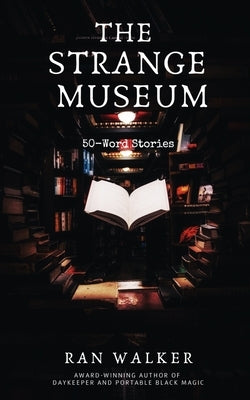 The Strange Museum: 50-Word Stories Paperback 45 Alternate Press, LLC