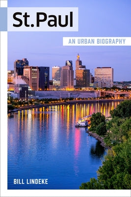 St. Paul: An Urban Biography Paperback Minnesota Historical Society Press