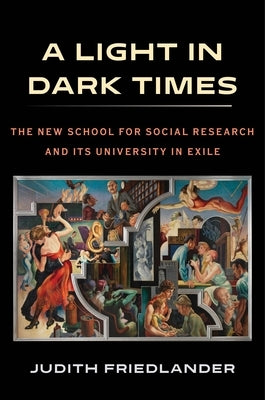 A Light in Dark Times: The New School for Social Research and Its University in Exile Paperback Columbia University Press