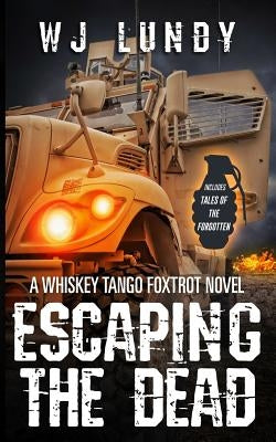 Escaping the Dead: Whiskey Tango Foxtrot Vol 1 and 2 Paperback Createspace Independent Publishing Platform