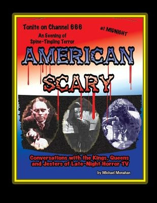 American Scary Conversations with the Kings, Queens and Jesters of Late-Night Horror TV Paperback Midnight Marquee Press, Inc.