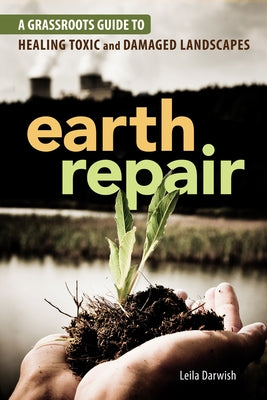 Earth Repair: A Grassroots Guide to Healing Toxic and Damaged Landscapes Paperback New Society Publishers