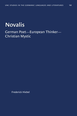 Novalis: German Poet--European Thinker--Christian Mystic Paperback University of North Carolina Press