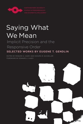 Saying What We Mean: Implicit Precision and the Responsive Order Paperback Northwestern University Press