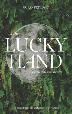 At the Lucky Hand: Aka the Sixty-Nine Drawers Paperback Deep Vellum Publishing