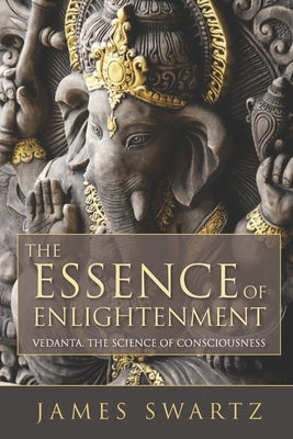 The Essence of Enlightenment: Vedanta, the Science of Consciousness Paperback Shiningworld Press