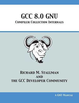 GCC 8.0 GNU Compiler Collection Internals Paperback 12th Media Services