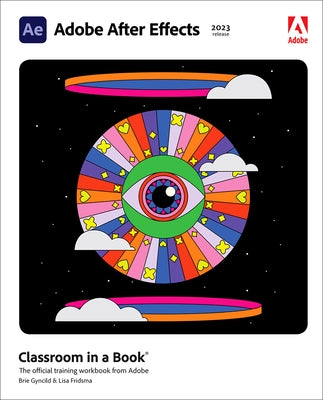 Adobe After Effects Classroom in a Book (2023 Release) Paperback Adobe Press