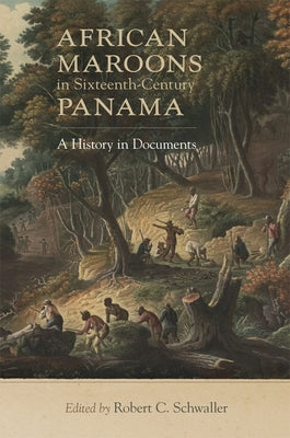 African Maroons in Sixteenth-Century Panama: A History in Documents Paperback University of Oklahoma Press