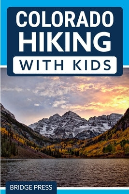 Colorado Hiking with Kids Paperback Bridge Press