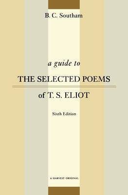 A Guide to the Selected Poems of T.S. Eliot: Sixth Edition Paperback Mariner Books