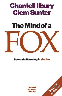 The mind of a fox: Scenario Planning in Action Paperback Human & Rosseau