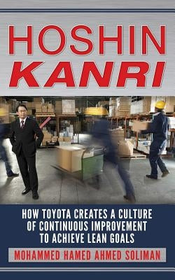 Hoshin Kanri: How Toyota Creates a Culture of Continuous Improvement to Achieve Lean Goals Paperback Createspace Independent Publishing Platform