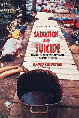 Salvation and Suicide: An Interpretation of Jim Jones, the Peoples Temple, and Jonestown Paperback Indiana University Press (Ips)
