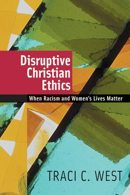 Disruptive Christian Ethics: When Racism and Women's Lives Matter Paperback Westminster John Knox Press