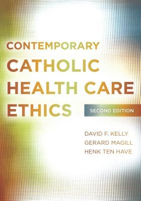 Contemporary Catholic Health Care Ethics: Second Edition Paperback Georgetown University Press