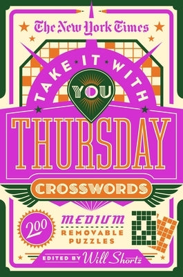 The New York Times Take It with You Thursday Crosswords: 200 Medium Removable Puzzles Paperback St. Martin's Griffin