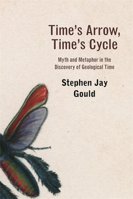 Time's Arrow, Time's Cycle: Myth and Metaphor in the Discovery of Geological Time Paperback Harvard University Press