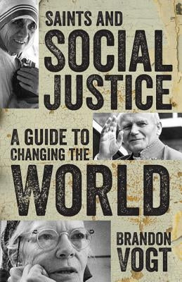 Saints and Social Justice: A Guide to the Changing World Paperback Our Sunday Visitor