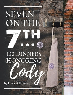 Seven on the 7Th... 100 Dinners Honoring Cody Paperback iUniverse
